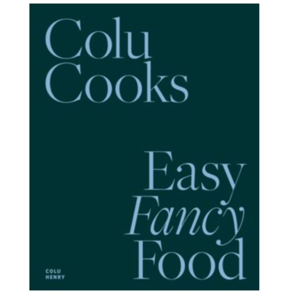 Colu Cooks: Easy Fancy Food hardcover cookbook by Colu Henry